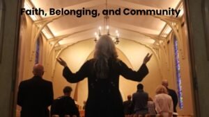 Faith, Belonging, and Community