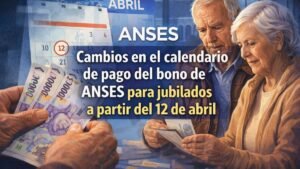 Cambios en el calendario de pago del bono de ANSES para jubilados a partir del 12 de abril