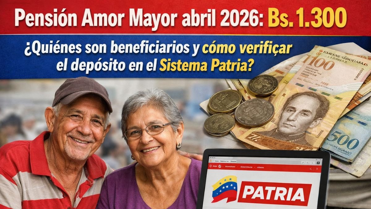 Pensión Amor Mayor abril 2026: Bs. 1,300, quiénes son beneficiarios y cómo verificar el depósito en el sistema Patria
