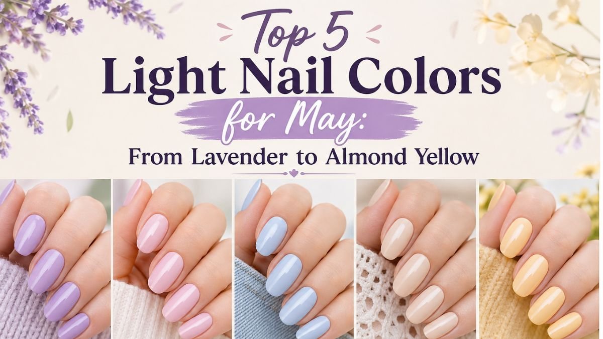 Top 5 Light Nail Colors for May: From Lavender to Almond Yellow